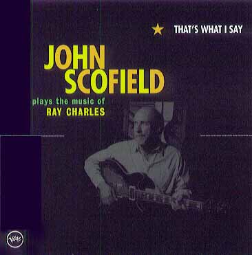 John Scofield Plays The Music Of Ray Charles/That's What I Say